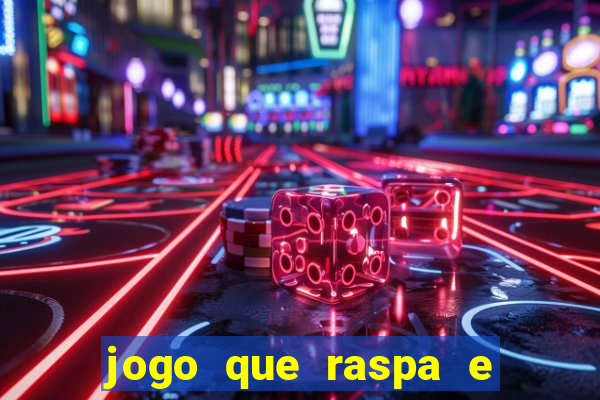 jogo que raspa e ganha dinheiro